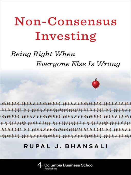 Title details for Non-Consensus Investing by Rupal J. Bhansali - Available